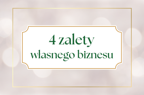 Read more about the article 4 najważniejsze zalety prowadzenia własnego biznesu