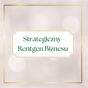 Strategiczny rentgen biznesu